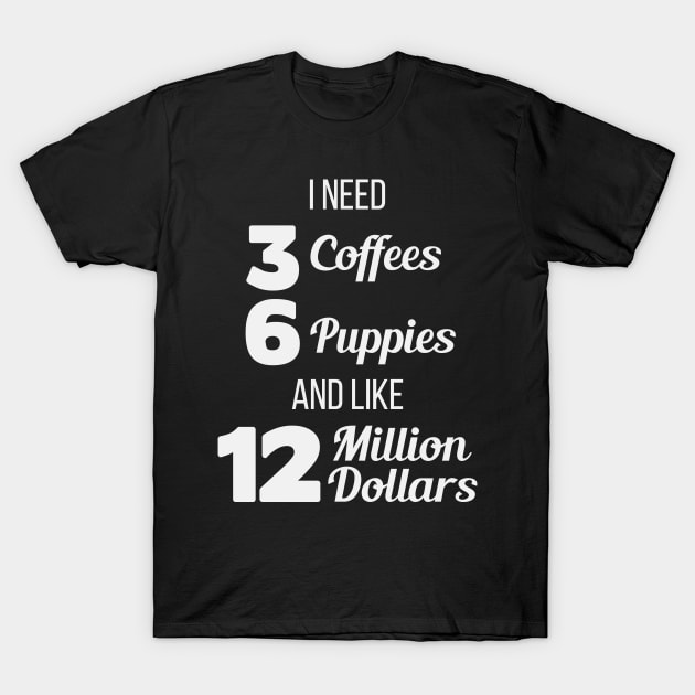 Coffee, Puppies & Money T-Shirt by Venus Complete